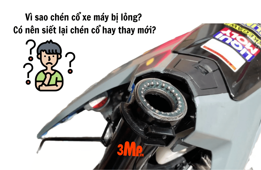 Vì sao chén cổ xe máy bị lỏng? Có nên siết lại chén cổ hay thay mới?