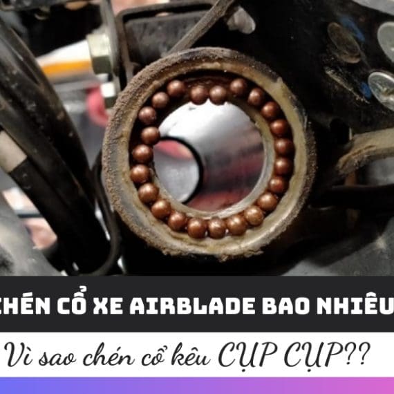 Thay chén cổ xe airblade bao nhiêu tiền?